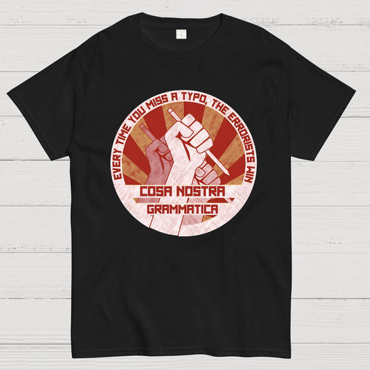Cosa Nostra Grammatica Every Time You Miss A Typo，The Errorists Win Geek T-Shirt