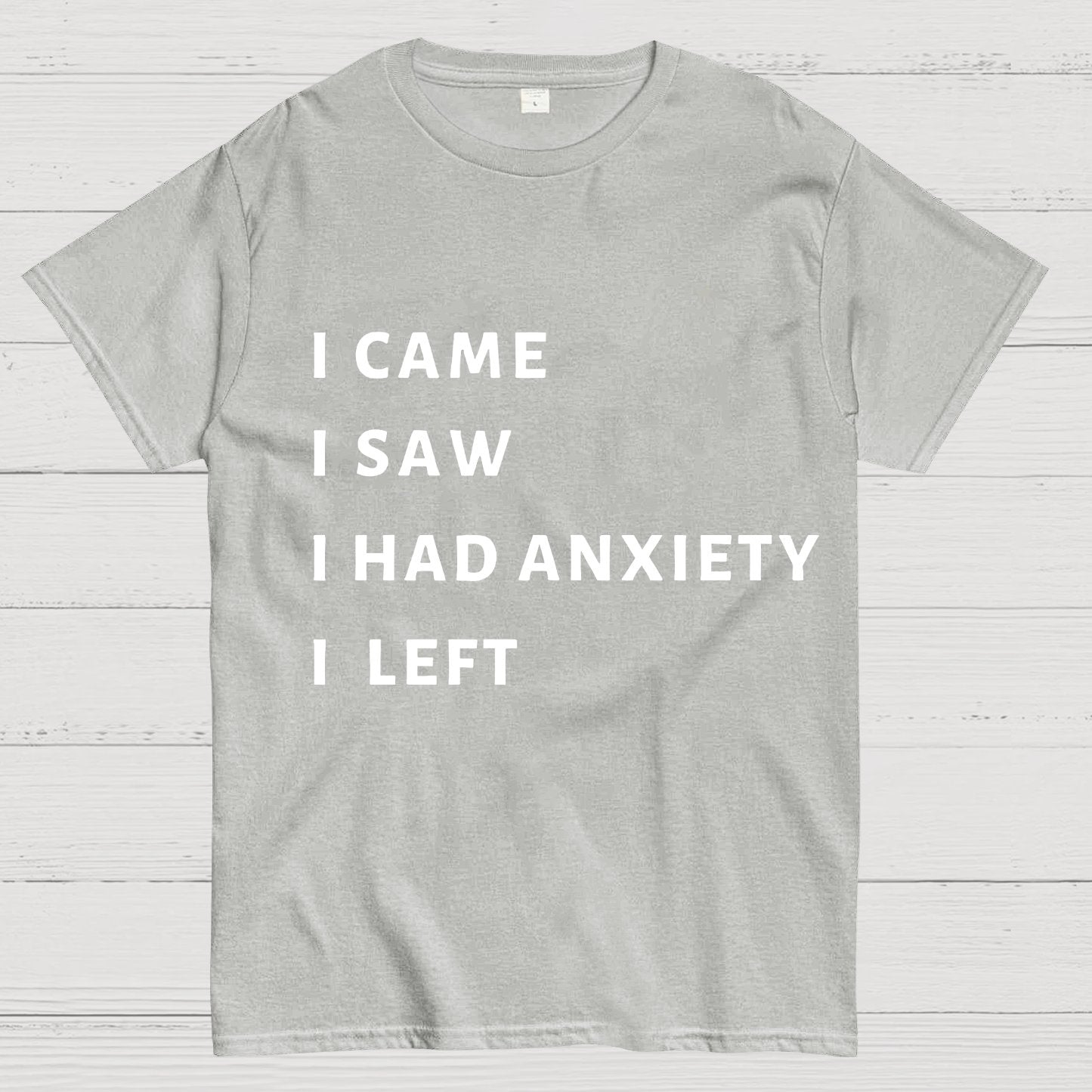 I Came I Saw I Had Anxiety I Left Geeky T-Shirt