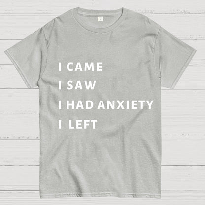 I Came I Saw I Had Anxiety I Left Geeky T-Shirt