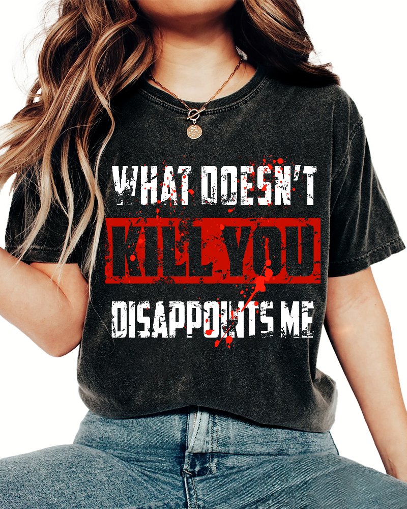 What Doesn't Kill You Disappoints Me Vintage Distressed T-shirt