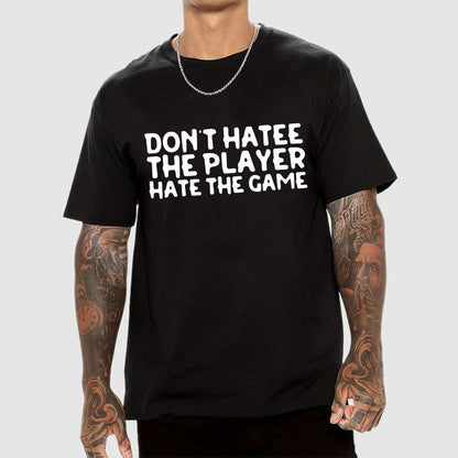 Don't Hate the Player Hate the Game Geek T-Shirt
