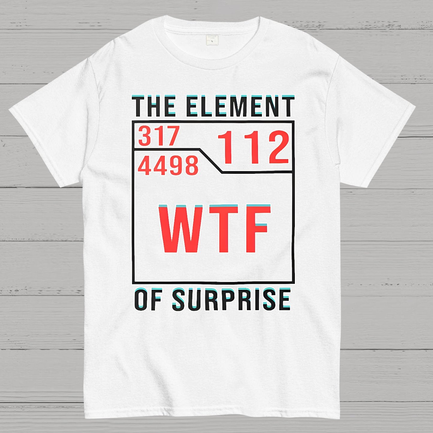 WTF The Element Of Surprise Geek T-Shirt