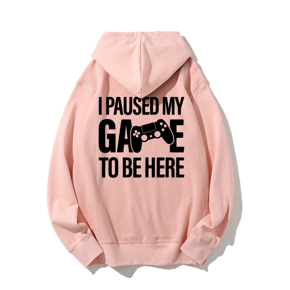 I paused my Game to Be Here Funny Gaming Printed Back Unisex Cotton Hoodie