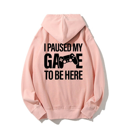 I paused my Game to Be Here Funny Gaming Printed Back Unisex Cotton Hoodie