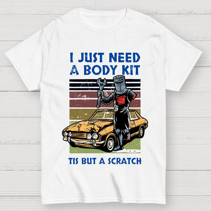 I Need A Body Kit Geek T-Shirt