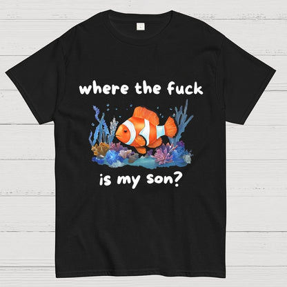 Where The F*ck Is My Son Geek T-Shirt