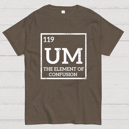 Um The Element Of Confusion Geek T-Shirt