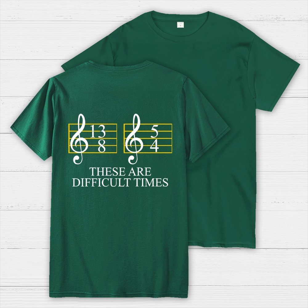 Music Difficult Times Back-printed Geek T-shirt