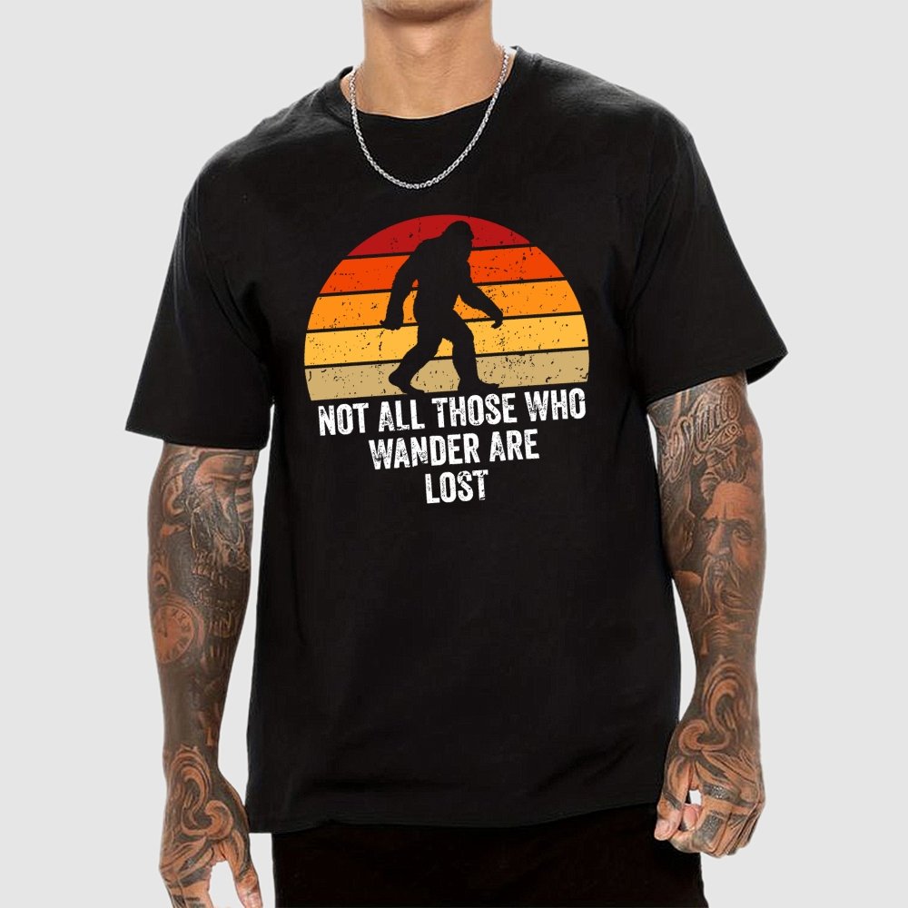 Not All Who Wander Are Lost Bigfoot Geek T-Shirt
