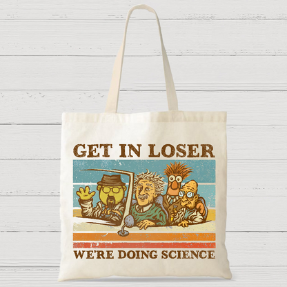 Get In Loser We're Doing Science Casual Classic Canvas Bag